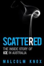 Scattered : The Inside Story of Ice in Australia