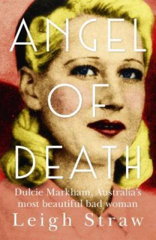 Angel of Death: Dulcie Markham, Femme Fatale of the Australian Underworld