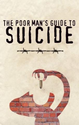 The Poor Man's Guide to Suicide