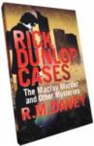Rick Dunlop Cases: The Maclay Murder and Other Mysteries