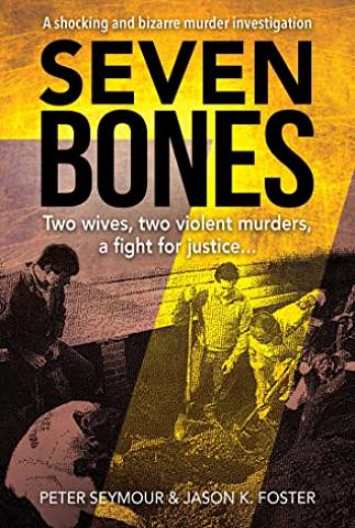 Seven Bones: Two Wives, Two Violent Murders, a Fight for Justice...