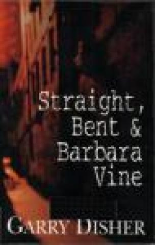 Straight, Bent & Barbara Vine